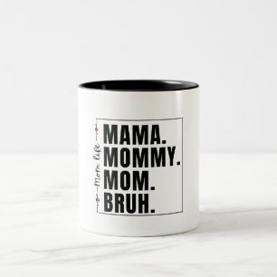 Mama Mommy Mama Bruh, Funny Mothers Day Zweifarbige Tasse