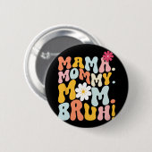 Mama Mommy Mama Bruh Groovy Mütter Day Button (Vorne & Hinten)