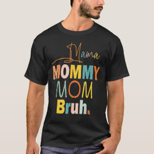 Mama Mommy Mama Bruh Mommy and Me Boy Mama Life 15 T-Shirt