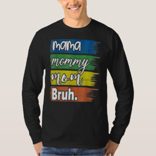 Mama Mommy Mama Bruh Mommy and me Boy Mama Life 8 T-Shirt