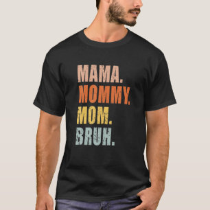 Mama Mommy Mama Bruh Mommy and Me Funny Boy Mama L T-Shirt