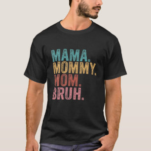 Mama Mommy Mama Bruh Mommy and me Funny Mama Life T-Shirt