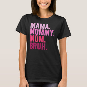 Mama Mommy Mama Bruh Mommy and Me Junge Mama Leben T-Shirt
