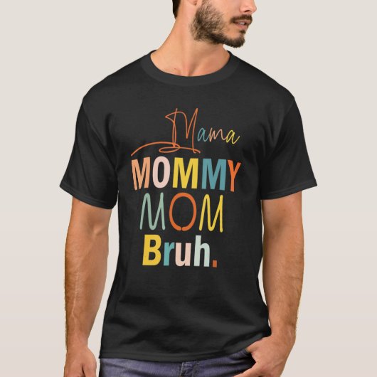 Mama Mommy Mama Bruh Mommy and Me Junge Mama Leben T-Shirt (Vorderseite)