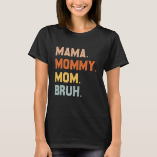 Mama Mommy Mama Bruh Mommy and me Mama für Frauen T-Shirt