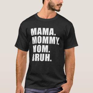 Mama Mommy Mama Bruh Mommy and me Mama T-Shirt