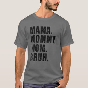 Mama Mommy Mama Bruh Mommy and me Mama T-Shirt