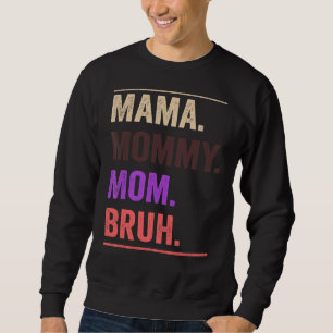 Mama Mommy Mama Bruh Mommy Retro Vintag Mütter Da Sweatshirt