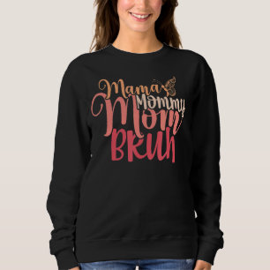 Mama Mommy Mama Bruh Mommy Son Momma Boy for Women Sweatshirt