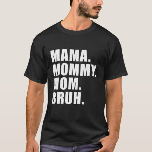 Mama Mommy Mama Bruh Mommy und ich Mama für Frauen T-Shirt