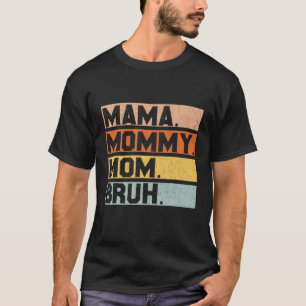 Mama Mommy Mama Bruh Mommy und ich Mama für Frauen T-Shirt