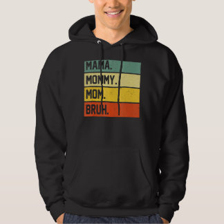 Mama Mommy Mama Bruh Mommy Vintag Hoodie