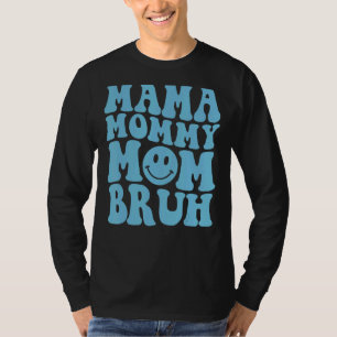 Mama Mommy Mama Bruh Mommy Womens Smile Face T-Shirt
