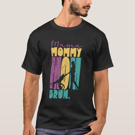 Mama Mommy Mama Bruh Mothers Day Mother Mother Mot T-Shirt (Vorderseite)