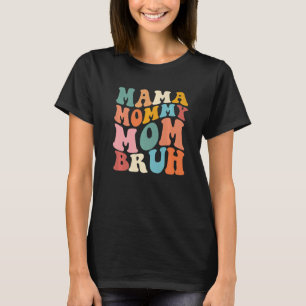 Mama Mommy Mama Bruh Mothe's Day 2023 Retro Groovy T-Shirt