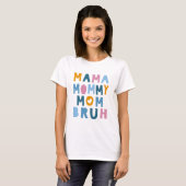 Mama Mommy Mama Bruh Mütter Day T-Shirt (Vorne ganz)