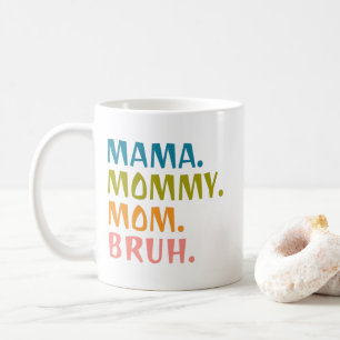 Mama Mommy Mama Bruh - Mütter Tagesgeschenk Cool Kaffeetasse