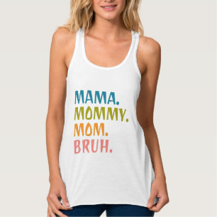 Mama Mommy Mama Bruh - Mütter Tagesgeschenk Cool Tank Top