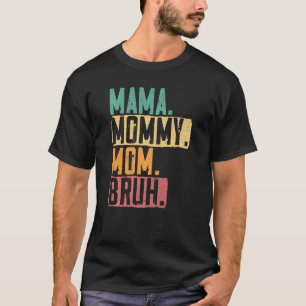Mama Mommy Mama Bruh Mutterschaft Beste Mama je Mu T-Shirt