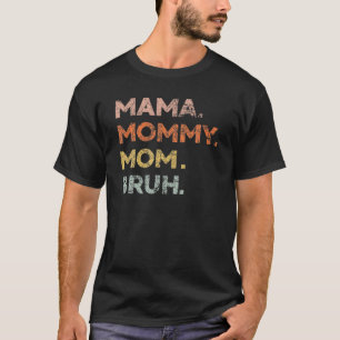 Mama Mommy Mama Bruh - Muttertag 2022 Funny T-Shirt