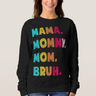 Mama Mommy Mama Bruh Niedliche Muttertagsfarbe Sweatshirt