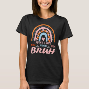 Mama Mommy Mama Bruh Rainbow Mother's Day 1 T-Shirt