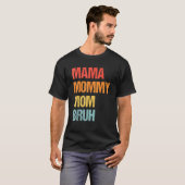Mama Mommy Mama Bruh Retro Muttertag T-Shirt (Vorne ganz)