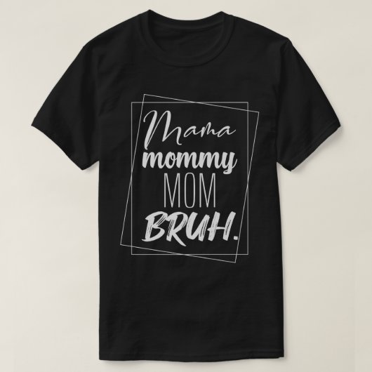 Mama Mommy Mama Bruh Sarcastic Funny Quote Mütter  T-Shirt (Design vorne)