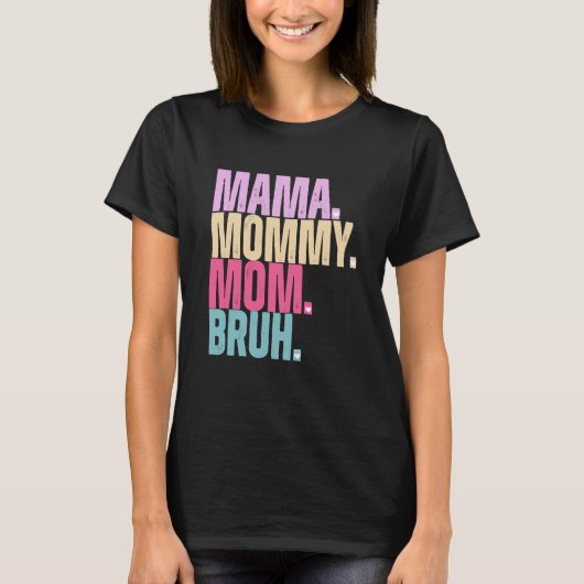 Mama Mommy Mama Bruh T - Shirt (Vorderseite)