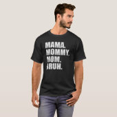 Mama Mommy Mama Bruh V Neck T-Shirt (Vorne ganz)