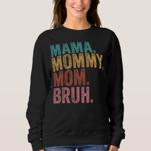 Mama Mommy Mama Bruh Vintag Mütter Tag 2022 1 Sweatshirt