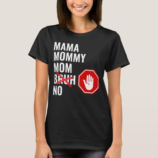 Mama Mommy Mama NO Bruh T-Shirt (Vorderseite)