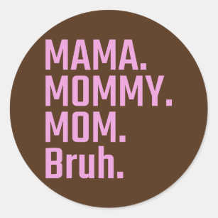Mama mommy mom bruh Funny Mothers day gift for Runder Aufkleber