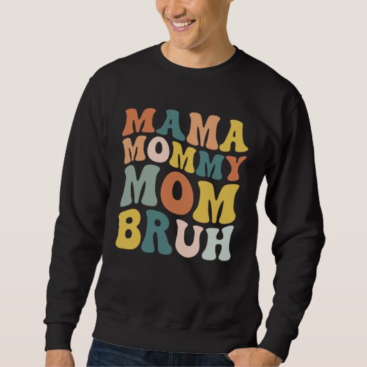 Mama Mommy Mom Bruh Groovy Retro Happy Mother Day Sweatshirt (Vorderseite)