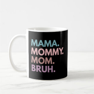 Mama Mommy Mom Bruh Kaffeetasse