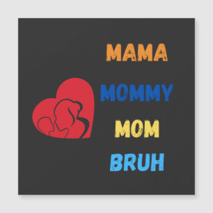 Mama Mommy Mom bruh Magnetkarte