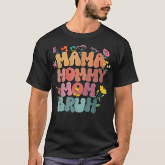 Mama Mommy Mom Bruh Mother's Day Flowers Pastel  T-Shirt
