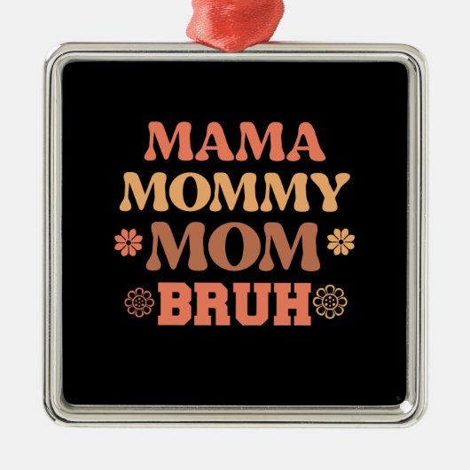 Mama Mommy Mom Bruh Ornament Aus Metall (Vorne)