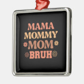 Mama Mommy Mom Bruh Ornament Aus Metall (Links)