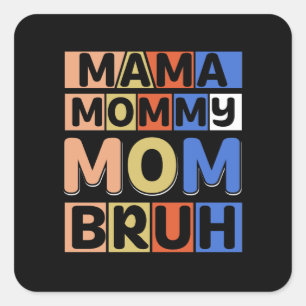 Mama Mommy Mom Bruh Quadratischer Aufkleber