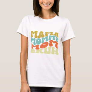 Mama Mommy Mom Bruh T-Shirt