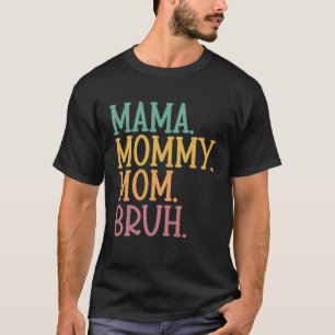 Mama Mommy Mutti Bruh Muttertags und Hübsche Mama T-Shirt