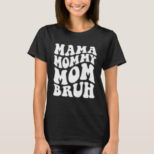 Mama Mommy Mutti Bruh-Shirt Muttertagsgeschenke fü T-Shirt