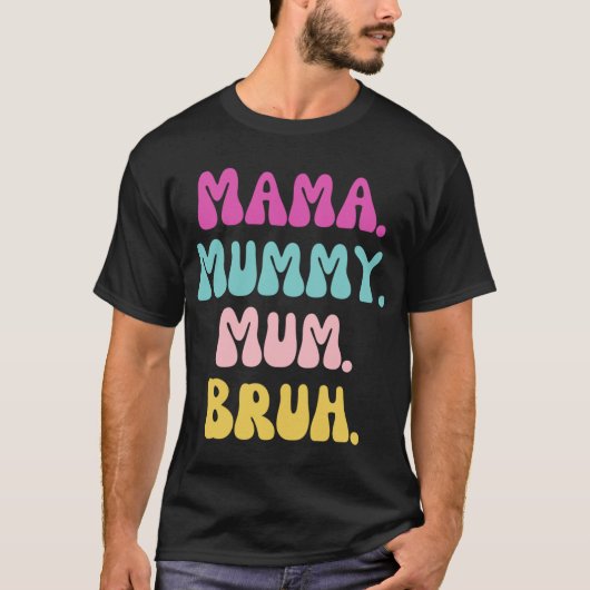 Mama mummy mum Bruh friends T-Shirt (Vorderseite)