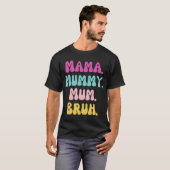 Mama mummy mum Bruh friends T-Shirt (Vorne ganz)