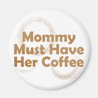 Mama muss ihren Kaffee haben Magnet