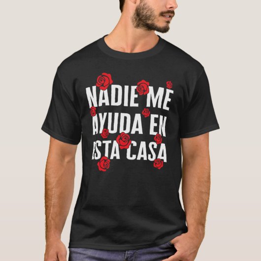 Mama Nadie Me Ayuda En Esta Casa Spanish Mamacita T-Shirt (Vorderseite)