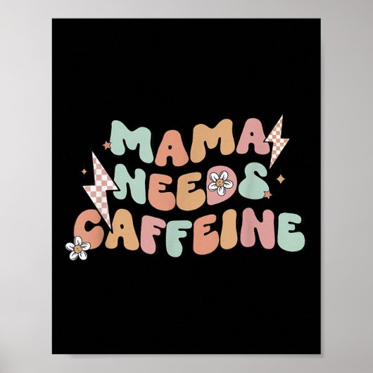 Mama Needs Caffeine Funny Quote For Moms  Poster (Vorne)