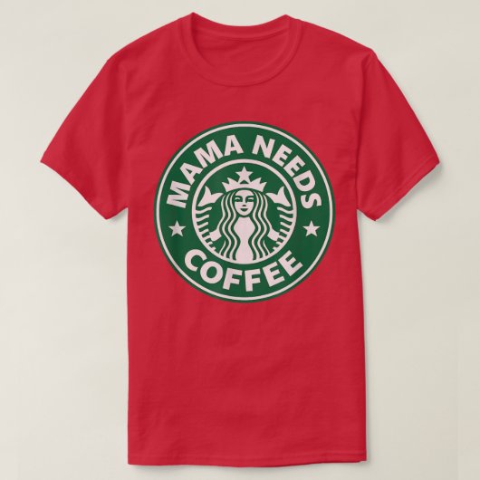 Mama Needs Coffee Funny Coffee Mama T-Shirt (Design vorne)