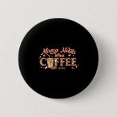 Mama Needs Coffee, Mother's Day Caffeine Lovers  Button (Vorderseite)